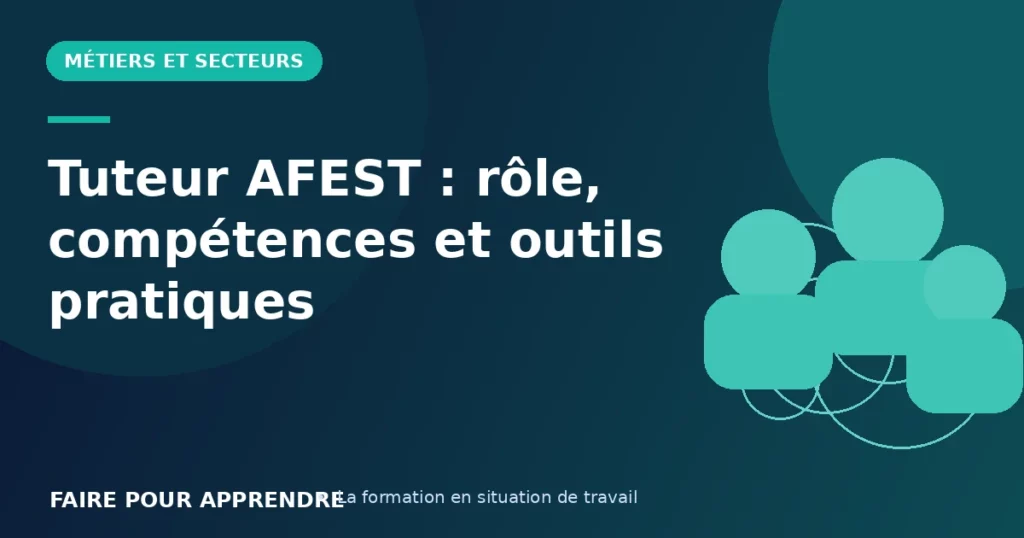 Tuteur AFEST : rôle, compétences et outils pratiques
